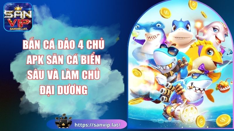 Bắn Cá Đảo 4 Chủ APK Săn Cá Biển Sâu Và Làm Chủ Đại Dương 1 Bắn cá đảo 4 chủ APK