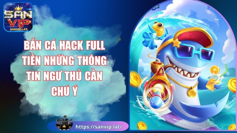 Bắn Cá Hack Full Tiền