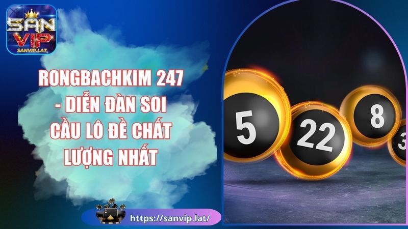 Rongbachkim 247 - Diễn Đàn Soi Cầu Lô Đề Chất Lượng Nhất 1 rongbachkim 247